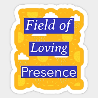 Field of Loving Presence Sticker